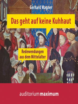 cover image of Das geht auf keine Kuhhaut--Redewendungen aus dem Mittelalter (Ungekürzt)